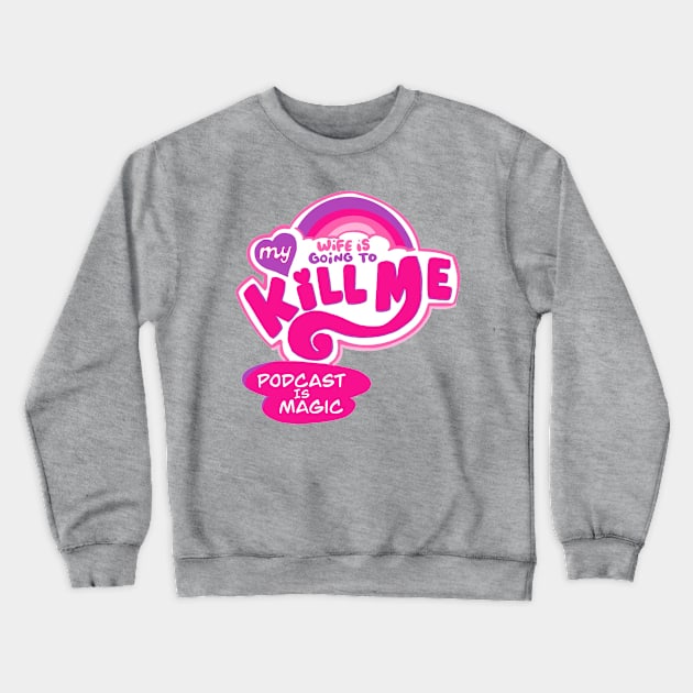 MY WIFE PODCAST PONY Crewneck Sweatshirt by Ideasfrommars